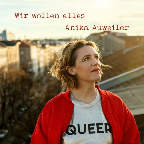 Anika Auweiler – Wir wollen alles