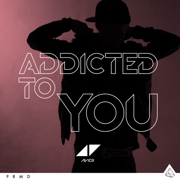 Avicii – Addicted To You