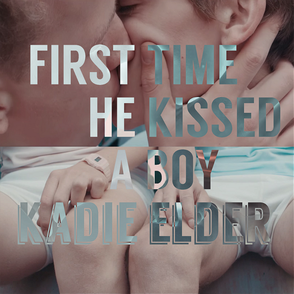Kadie Elder – First Time He Kissed a Boy