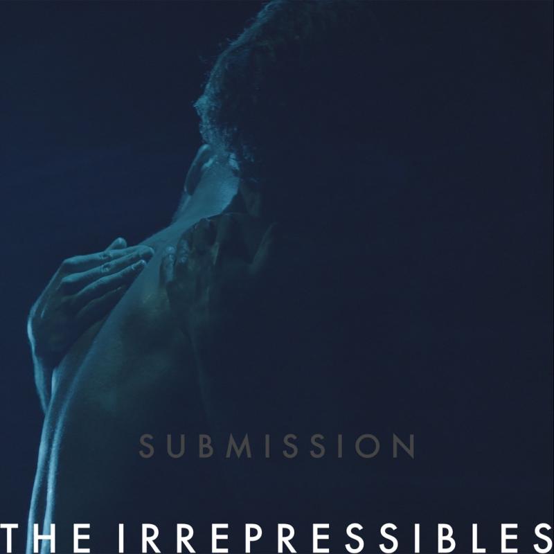 The Irrepressibles – Submission